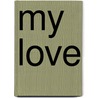 My Love door Ronald Cohn