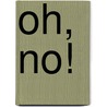 Oh, No! by Candace Fleming