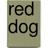 Red Dog by Stephen M. Irwin and Louis De Bernieres