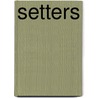 Setters by Christine Zuchora-Walske