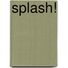 Splash! door Claire Llewelyn