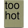 Too Hot door Roger Hurn