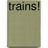 Trains!