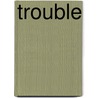 Trouble door Melanie Palmer Hatcher