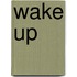 Wake Up