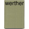Werther door Von Johann Wolfgang Goethe