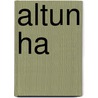 Altun Ha door Ronald Cohn