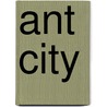 Ant City by Annette Smith