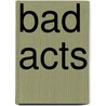 Bad Acts by Stanton A. Glantz