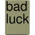 Bad Luck