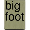 Big Foot by Mark P. Robertson