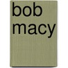 Bob Macy by Pat Mcguigan