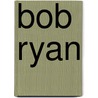 Bob Ryan door Ronald Cohn