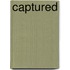 Captured