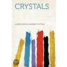 Crystals by Alfred Edwin Howard Tutton