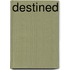 Destined