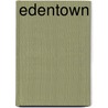 Edentown by Daniel Edmiston