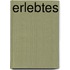 Erlebtes