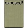 Exposed! door James Gamble Ph. D.