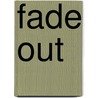 Fade Out door Douglas Woolf