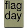 Flag Day door Robert Walker