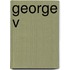 George V