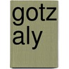 Gotz Aly door Adam Cornelius Bert