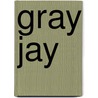 Gray Jay by Ronald Cohn
