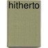 Hitherto