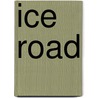 Ice Road door Gillian Slovo