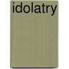 Idolatry door Julian Hawthorne