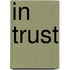In Trust