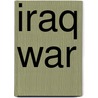 Iraq War door Rodney P. Carlisle