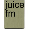 Juice Fm door Ronald Cohn