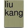 Liu Kang door Ronald Cohn
