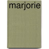 Marjorie by Justin Huntly McCarthy