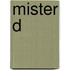 Mister D