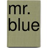 Mr. Blue by Priscilla Whitaker