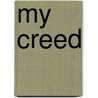 My Creed door Minot J. Savage