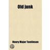 Old Junk by Henry Major Tomlinson