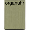 Organuhr by Nirgun W. Loh