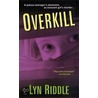 Overkill door Lyn Riddle