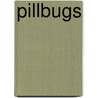 Pillbugs by Martha E. H. Rustad