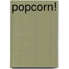 Popcorn! by Carol Beckerman