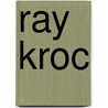Ray Kroc door Gloria D. Miklowitz