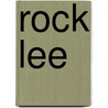 Rock Lee door Ronald Cohn