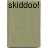 Skiddoo! door Hugh McHugh