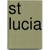 St Lucia by Landmark Visitors Guides