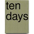 Ten Days