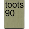 Toots 90 door René Steenhorst